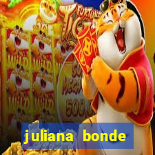 juliana bonde mostra tudo